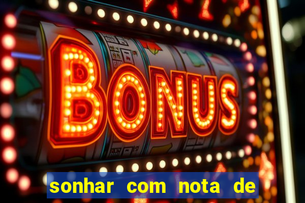 sonhar com nota de 50 reais jogo do bicho